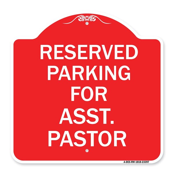 Parking Reserved for Asst. Pastor, Red & White Aluminum Architectural Sign, 18" x 18", RW-1818-23397